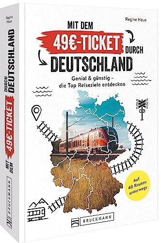 Reiseführer Zugreisen – Mit dem 49€-Ticket durch Deutschland: Die Top 40 Reiserouten. Schnell & einfach mit dem Zug reisen.