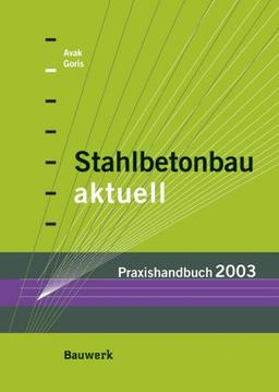 Stahlbetonbau aktuell - Praxishandbuch 2003