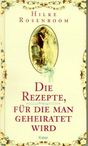 Die Rezepte, für die man geheiratet wird