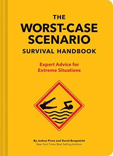 The Worst-Case Scenario Survival Handbook: Expert Advice for Extreme Situations