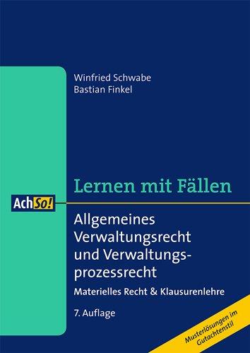 Allgemeines Verwaltungsrecht und Verwaltungsprozessrecht   Lernen mit Fällen: Materielles Recht & Klausurenlehre Musterlösungen im Gutachtenstil