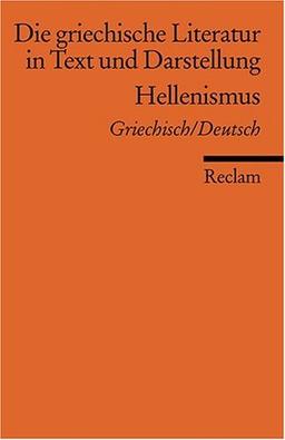 Die griechische Literatur in Text und Darstellung: Band 4: Hellenismus