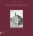 Der Adler weicht der Sonne nicht. 300 Jahre Berliner Garnisonkirche