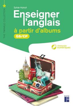 Enseigner l'anglais à partir d'albums : GS, CP