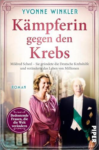 Kämpferin gegen den Krebs (Bedeutende Frauen, die die Welt verändern 22): Mildred Scheel – Sie gründete die Deutsche Krebshilfe und veränderte das Leben von Millionen | Romanbiografie