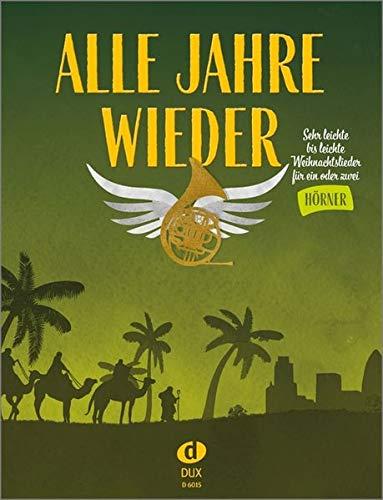 Alle Jahre wieder - Horn: Sehr leichte bis leichte Weihnachtslieder für ein oder zwei Hörner