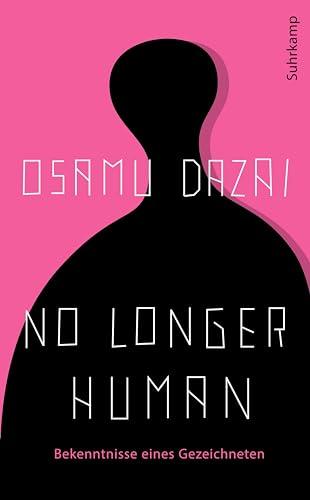 No Longer Human: Bekenntnisse eines Gezeichneten | Der Millionenseller aus Japan in der einzigen verbindlichen Übersetzung