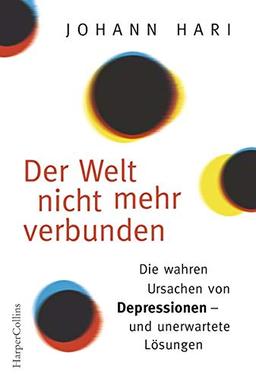 Der Welt nicht mehr verbunden: Die wahren Ursachen von Depressionen - und unerwartete Lösungen