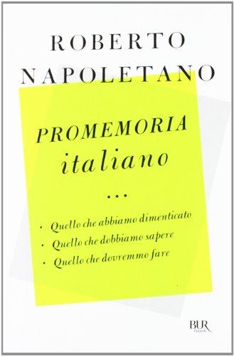 Promemoria italiano. Quello che abbiamo dimenticato, quello che dobbiamo sapere, quello che dovremmo fare