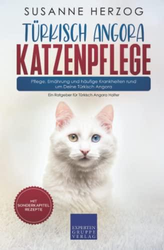 Türkisch Angora Katzenpflege – Pflege, Ernährung und häufige Krankheiten rund um Deine Türkisch Angora: Ein Ratgeber für Türkisch Angora Halter