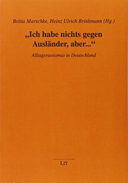 "Ich habe nichts gegen Ausländer, aber...": Alltagsrassismus in Deutschland