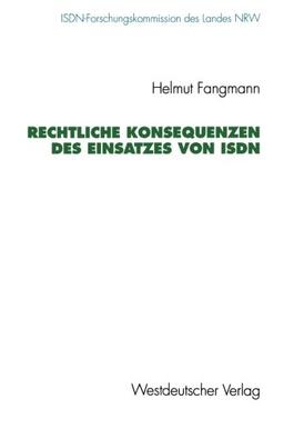 Rechtliche Konsequenzen des Einsatzes von ISDN (Schriftenreihe der ISDN-Forschungskommision des Landes Nordrhein-Westfallen) (German Edition)