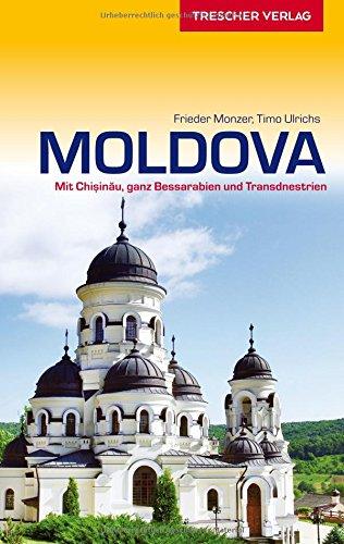 Moldova: Mit Chisinau, ganz Bessarabien und Transdnestrien (Trescher-Reihe Reisen)