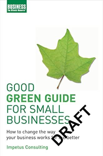 Good Green Guide for Small Businesses: How to change the way your business works for the better