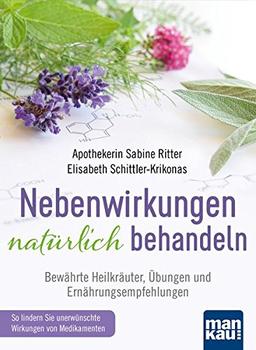 Nebenwirkungen natürlich behandeln: Bewährte Heilkräuter, Übungen und Ernährungsempfehlungen. So lindern Sie unerwünschte Wirkungen von Medikamenten