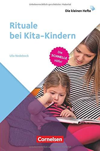 Die kleinen Hefte: Rituale bei Kita-Kindern: Die schnelle Hilfe!. Ratgeber