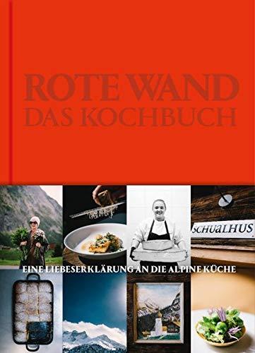 Rote Wand. Das Kochbuch: Liebeserklärung an die alpine Küche