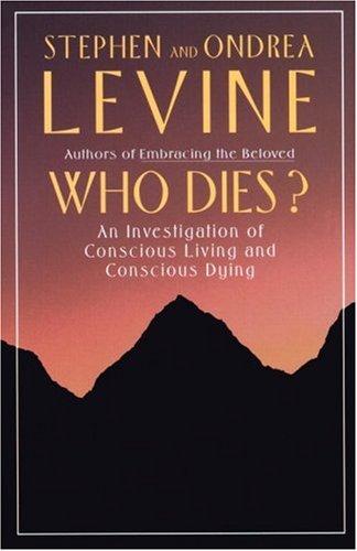 Who Dies?: An Investigation of Conscious Living and Conscious Dying (Hors Catalogue)