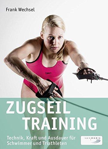 Zugseiltraining: Technik, Kraft und Ausdauer für Schwimmer und Triathleten