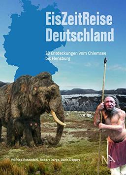 EisZeitReise Deutschland: 36 Entdeckungen vom Chiemsee bis Flensburg