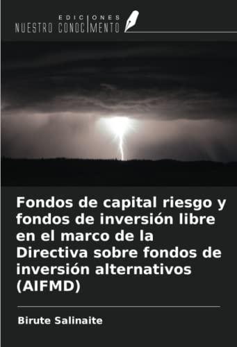 Fondos de capital riesgo y fondos de inversión libre en el marco de la Directiva sobre fondos de inversión alternativos (AIFMD)