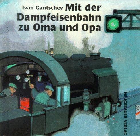 Mit der Dampfeisenbahn zu Oma und Opa