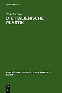 Die italienische Plastik: Aktualisierung Eines Experiments Der Wiener Moderne / Update of an Experiment of Viennese Modernism (Handbücher der Staatlichen Museen zu Berlin, 1, Band 1)