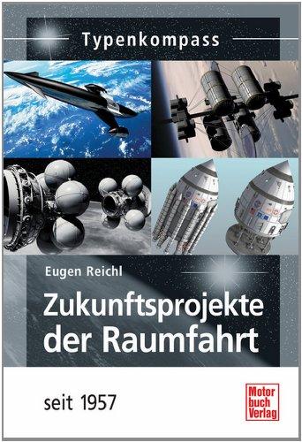 Zukunftsprojekte der Raumfahrt: seit 1957 (Typenkompass)