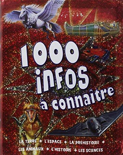 1.000 infos à connaître : la Terre, l'espace, la préhistoire, les animaux, l'histoire, la science