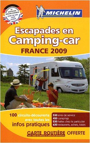 Escapades en camping-car, France 2009 : 100 circuits-découverte avec toutes les infos pratiques