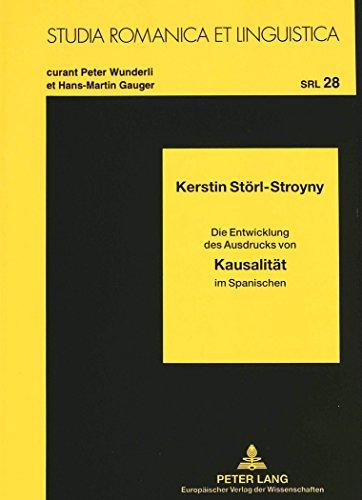 Kausalität: Die Entwicklung des Ausdrucks von Kausalität im Spanischen (Studia Romanica et Linguistica)