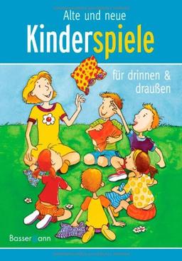 Alte und neue Kinderspiele: für drinnen und draußen