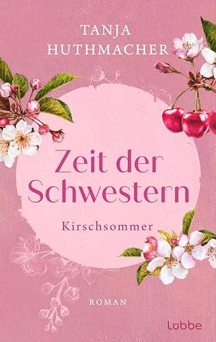 Zeit der Schwestern: Kirschsommer. Roman (Zeit-der-Schwestern-Serie, Band 2)