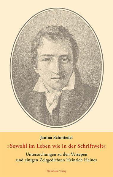 'Sowohl im Leben wie in der Schriftwelt': Untersuchungen zu den Versepen und einigen Zeitgedichten Heinrich Heines