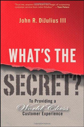 What's the Secret?: To Providing a World-Class Customer Experience