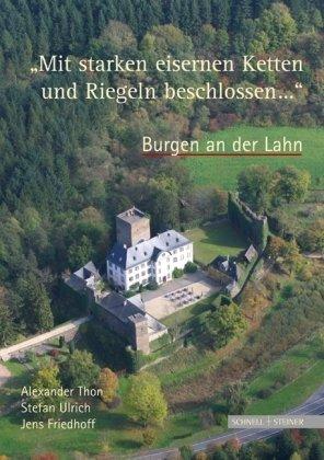 "Mit starken eisernen Ketten und Riegeln beschlossen ...". Burgen an der Lahn