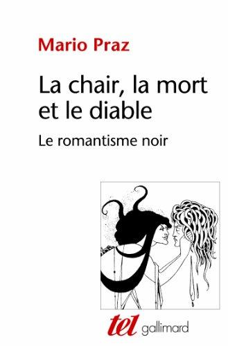 La chair, la mort et le diable dans la littérature du XIXe siècle : le romantisme noir