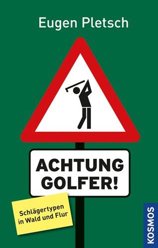 Achtung Golfer!: Schlägertypen in Wald und Flur