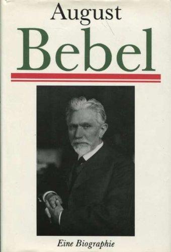 August Bebel: Eine Biographie