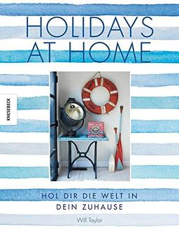 Holidays at Home: Hol dir die Welt in dein Zuhause