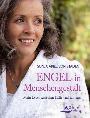 Engel in Menschengestalt - Mein Leben zwischen Hölle und Himmel