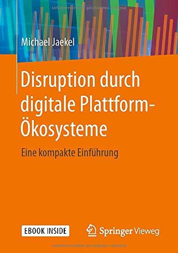 Disruption durch digitale Plattform-Ökosysteme: Eine kompakte Einführung