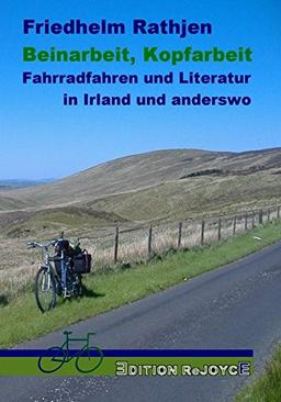 Beinarbeit, Kopfarbeit: Fahrradfahren und Literatur in Irland und anderswo (Edition ReJoyce)