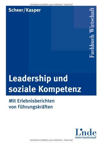 Leadership und soziale Kompetenz: Mit Erlebnisberichten von Führungskräften