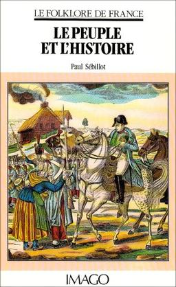 Le folklore de France. Vol. 8. Le peuple et l'histoire