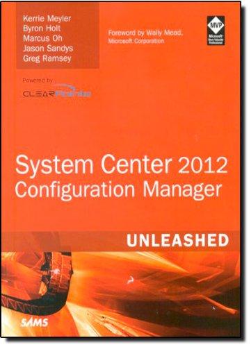 System Center 2012 Configuration Manager (Sccm) Unleashed