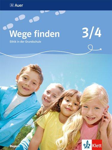 Wege finden. Ethik in der Grundschule. Ausgabe für Bayern / Schülerbuch 3./4. Schuljahr: Neubearbeitung 2014