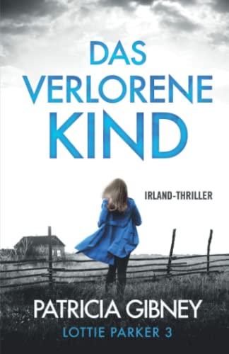 Das verlorene Kind: Irland-Thriller (Detective Lottie Parker, Band 3)