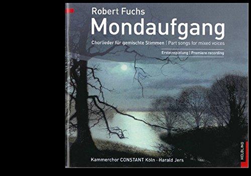 Mondaufgang / Moonrise. Audio-CD: Chorlieder für gemischte Stimmen / Part songs for mixed voices. Ersteinspielung / Premiere recording. Kammerchor CONSTANT Köln, Harald Jers