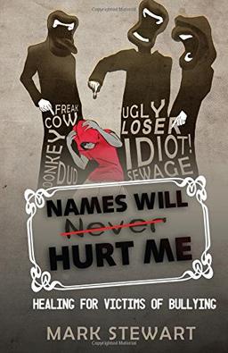 Names Will Hurt Me: Healing for Victims of Bullying